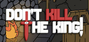 Don't Kill the King!
