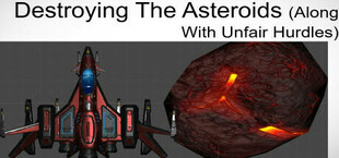 Destroying The Asteroids With Unfair Hurdles