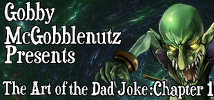 Gobby McGobblenutz Presents: The Art of the Dad Joke: Chapter 1