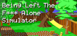 Being Left The F*** Alone Simulator