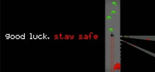 Good Luck, Stay Safe