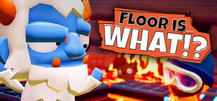 Floor is...What!?