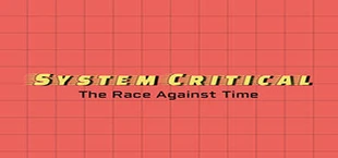 System Critical: The Race Against Time