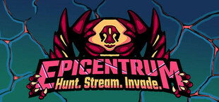 Epicentrum: Hunt! Stream! Invade!