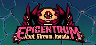 Epicentrum: Hunt! Stream! Invade!