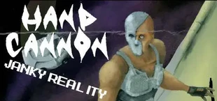 Hand Cannon: Janky Reality