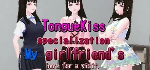 [Tongue kissing Specialization] My girlfriend's here for a visit.