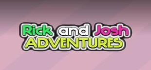 Rick and Josh adventures