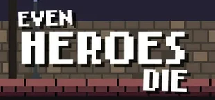 Even Heroes Die