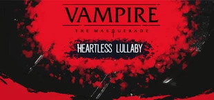 Vampire: The Masquerade - Heartless Lullaby