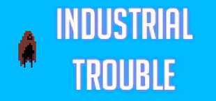 Industrial Trouble