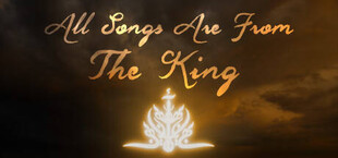 All Songs Are From The King
