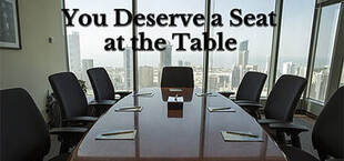 You Deserve a Seat at the Table