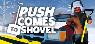 Push Comes to Shovel