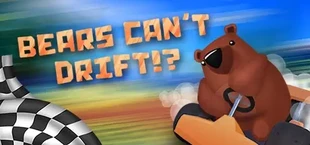 Bears Can't Drift!?