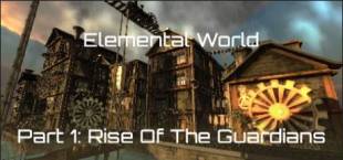 Elemental World Part 1:Rise Of The Guardians