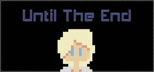 Until The End