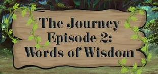 The Journey - Episode 2: Words of Wisdom
