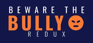 Beware The Bully Redux: Canceled