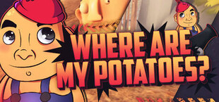 Where are my potatoes?