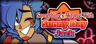 Something's Wrong With Sunny Day Jack