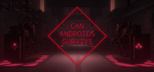 CAN ANDROIDS SURVIVE