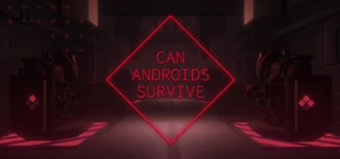 CAN ANDROIDS SURVIVE