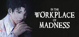 Workplace of Madness