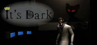 It's Dark