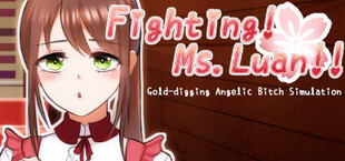 Fighting! Ms. Luan!! ─ Gold-digging Angelic Bitch Simulation