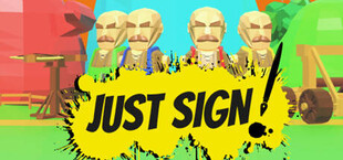 Just Sign!