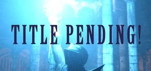 Title Pending!
