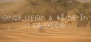 ONCE UPON A TIME IN MOROCCO