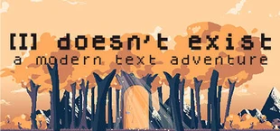 I doesn't exist - a modern text adventure
