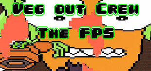 Veg out Crew FPS
