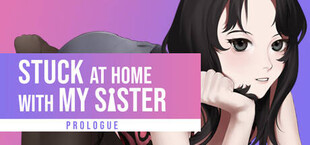 Stuck at Home with My Sister: Prologue