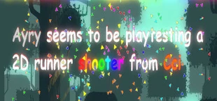 A2C:Ayry seems to be playtesting a 2D runner shooter from Cci
