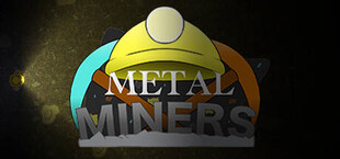 Metal Miners