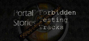 Portal Stories: Forbidden Testing Tracks
