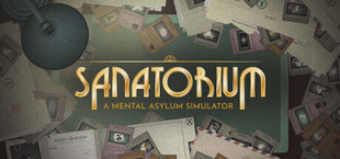 Sanatorium - A Mental Asylum Simulator