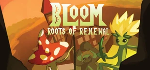Bloom: Roots of Renewal