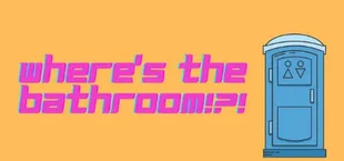 Where's the Bathroom!?!