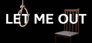 LET ME OUT