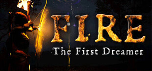 FIRE The First Dreamer