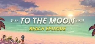 Just A To the Moon Series Beach Episode