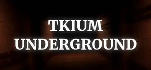 Tkium Underground