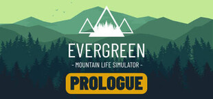 Evergreen - Mountain Life Simulator: PROLOGUE