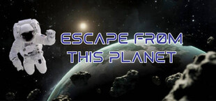 Escape From This Planet