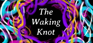 The Waking Knot