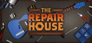 The Repair House: Restoration Sim